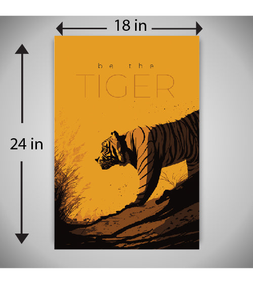 Be the Tiger - A wildlife inspired high quality printed wall decorative poster